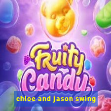 chloe and jason swing